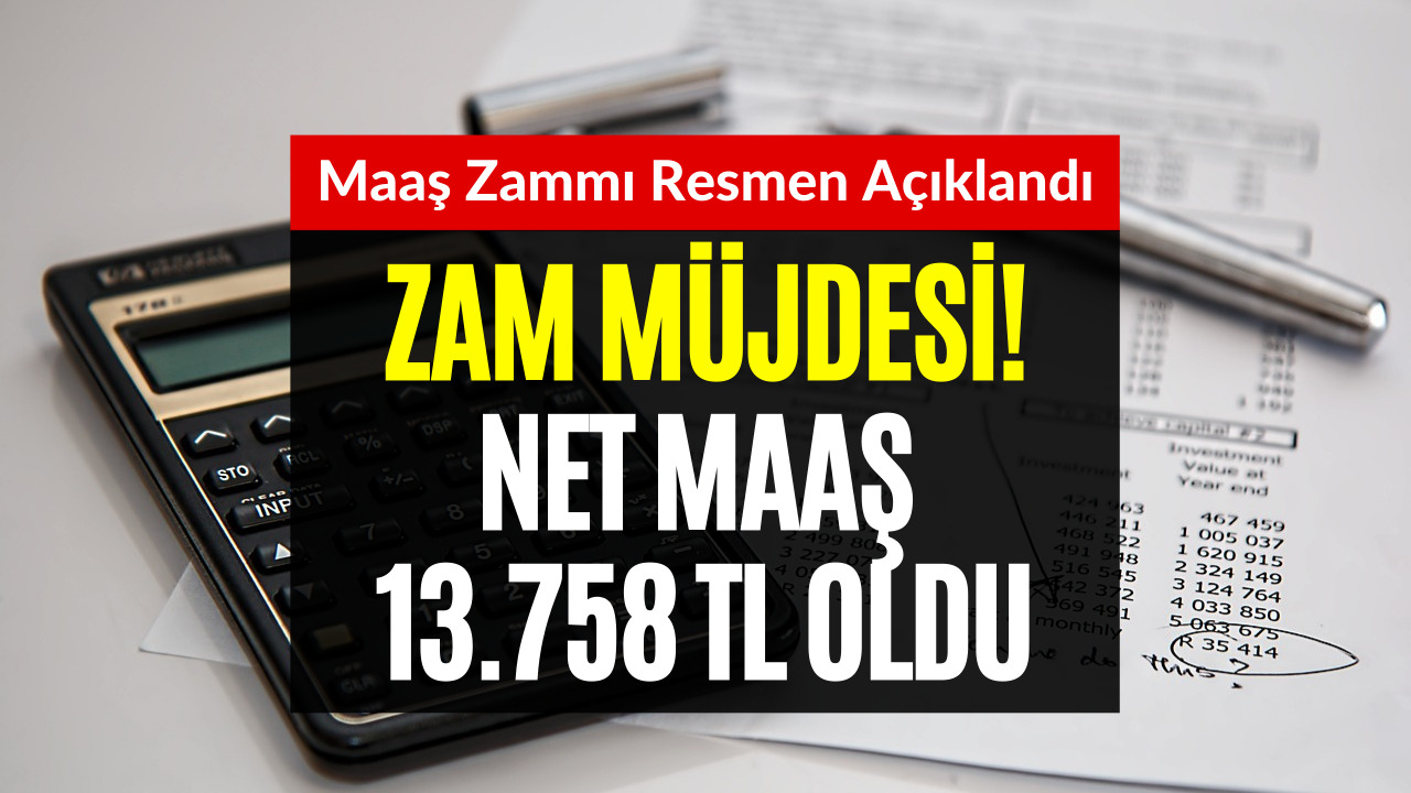 Net Maaş 13.758 TL Seviyesine Yükseldi! Maaş Zammı Müjdesi Açıklandı