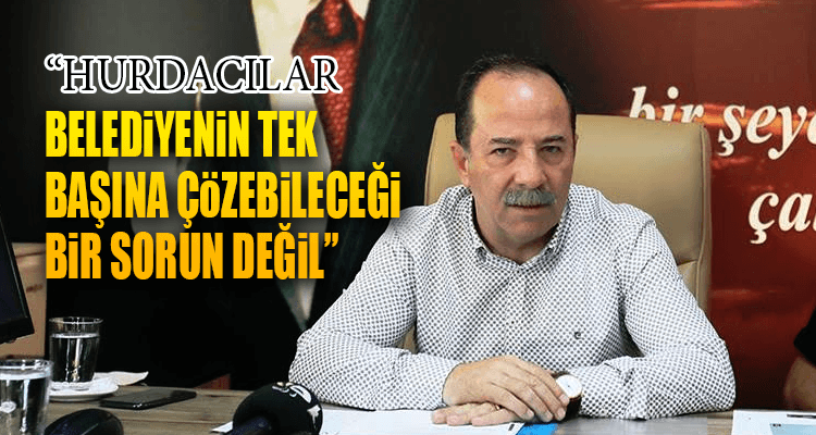 "Belediyenin Tek Başına Çözebileceği Bir Sorun Değil"