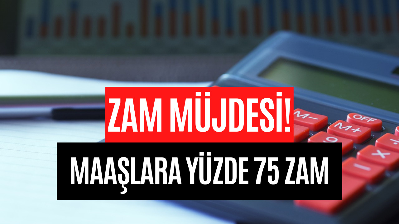 İşçilere Büyük Müjde! Maaşlara Yüzde 75 Zam Geldiği Duyuruldu