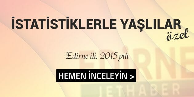 İstatistiklerle Yaşlılar, Edirne - 2015