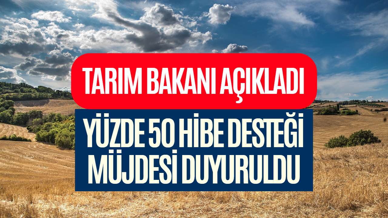 Tarım ve Orman Bakanlığı Bugün Müjdeyi Duyurdu! Yüzde 50 Hibe Desteği Verilecek