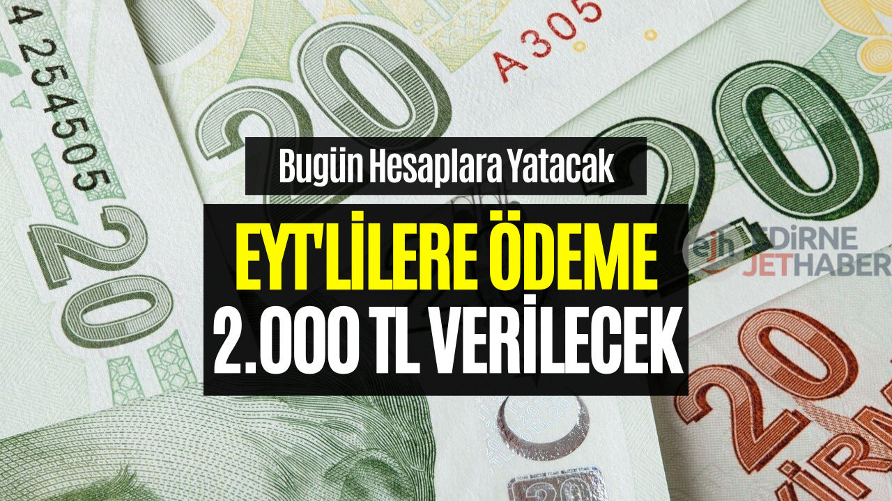 EYT'lilere Ödeme Bugün Yapılıyor! Tam 2.000 TL Hesaplara Yatıyor