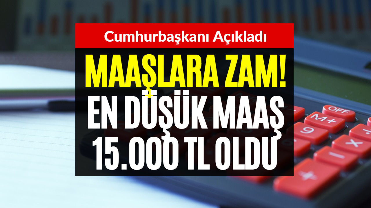 En Düşük Maaş 15 Bin TL Oldu! Cumhurbaşkanı Erdoğan Maaş Zammını Bugün Duyurdu