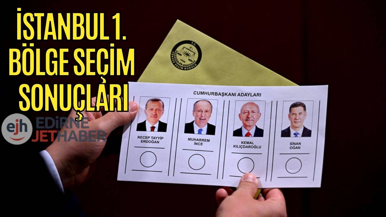 İstanbul 1. Bölge Seçim Sonuçları 2023