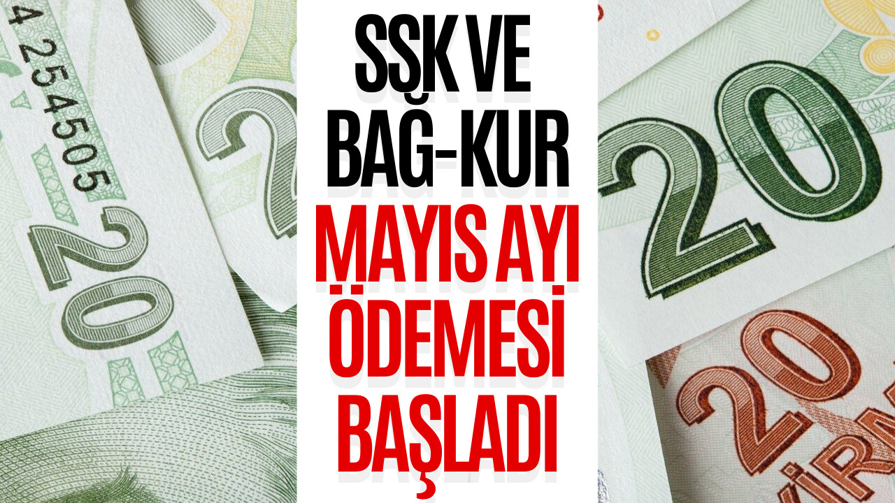 SSK ve Bağkur Emeklilerine Ödeme Başladı! Mayıs 2023 Emekli Maaşı Ödeme Tarihleri