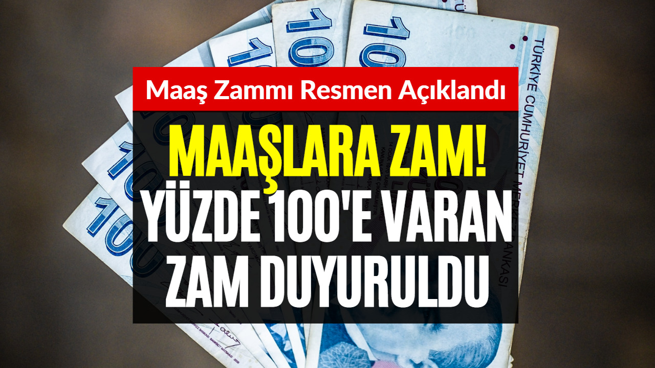 Maaşlara Yüzde 100'e Varan Zam! Zam Müjdesi Resmen Açıklandı