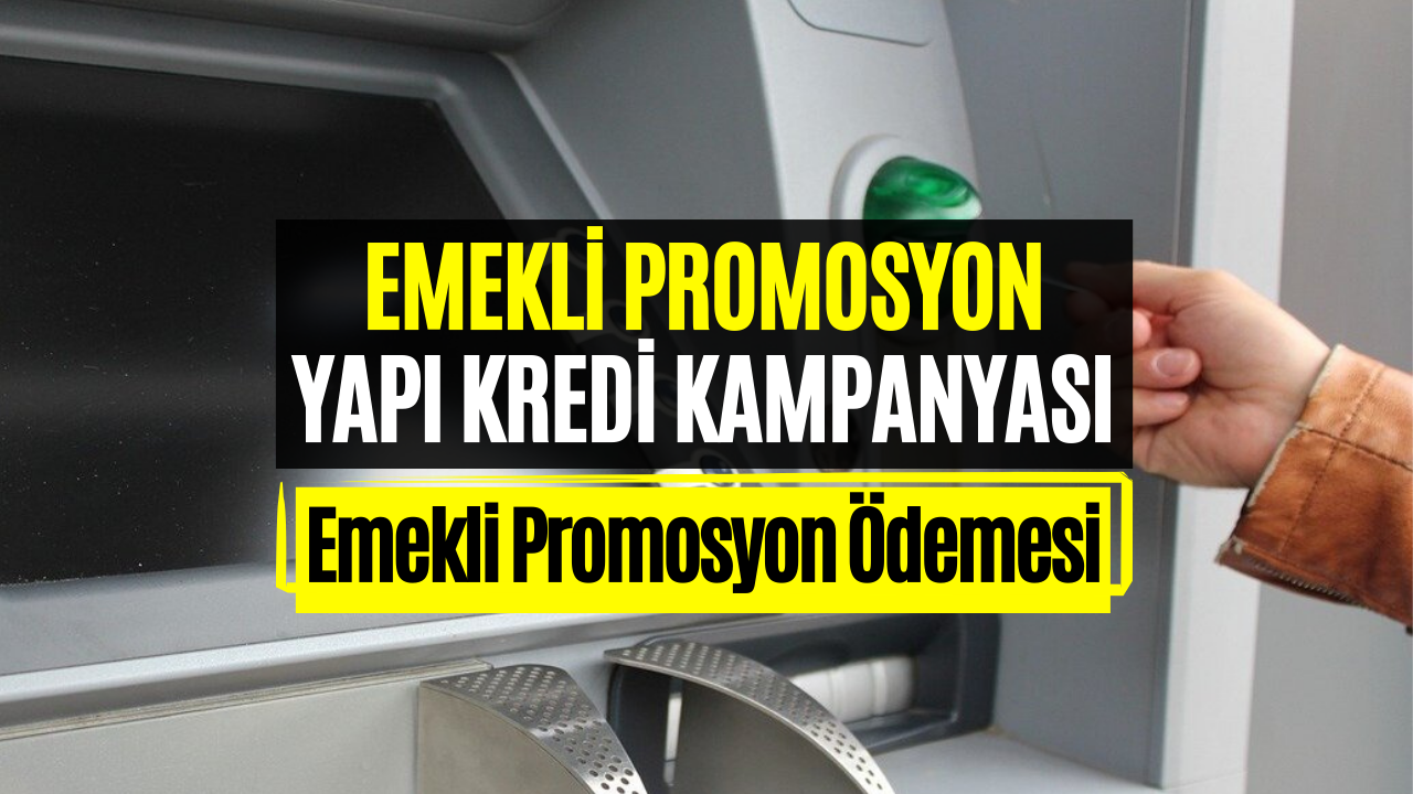 Emekliye Dev Promosyon Müjdesi! Eylül Ayı Yapı Kredi Emekli Promosyon Kampanyası