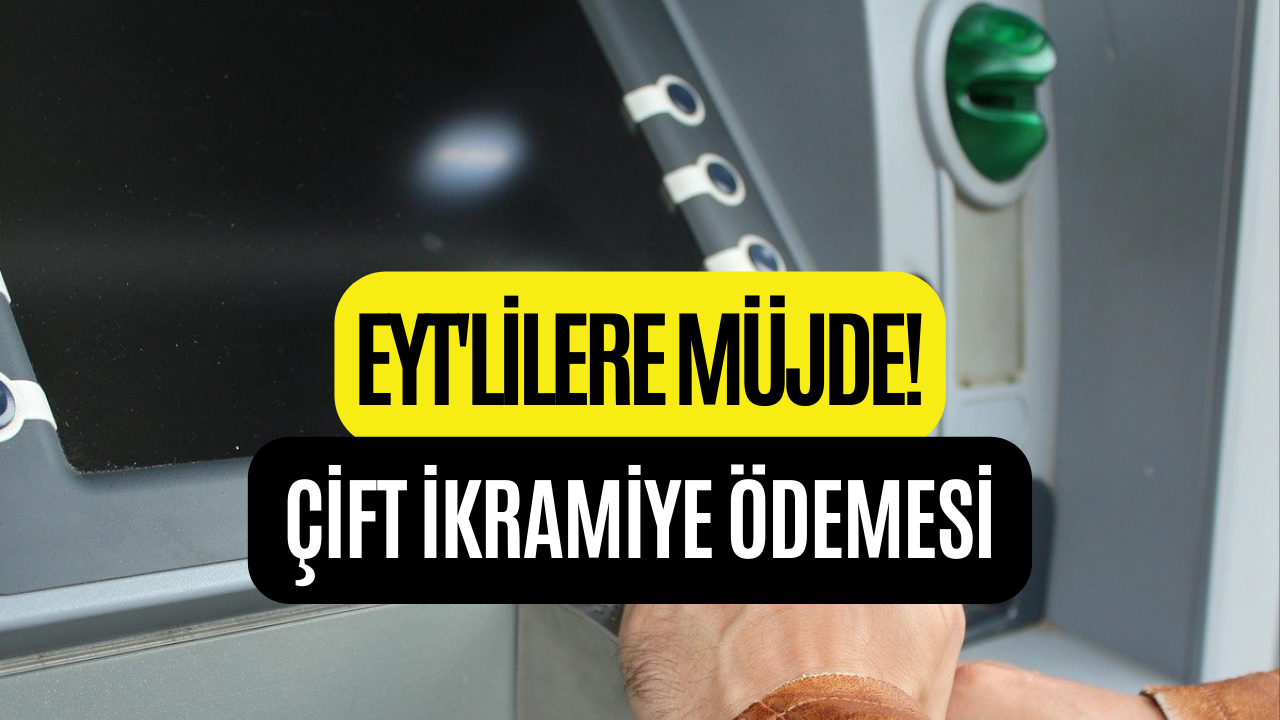 EYT'lilere Kurban Bayramı Müjdesi! İki İkramiye Hesaplara Yatacak