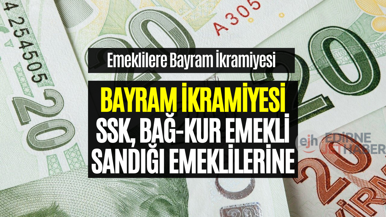 Kurban Bayramı Emekli İkramiyesi Verilecek! Emekli Bayram İkramiyesi Ne Zaman Yatacak?