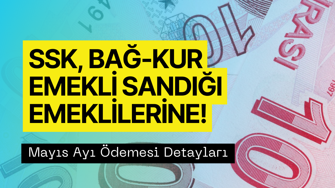 SSK, Bağkur Emekli Sandığı Emeklilerine Promosyon Ödemesi! Mayıs Ayı Emekli Promosyonu Belli Oldu