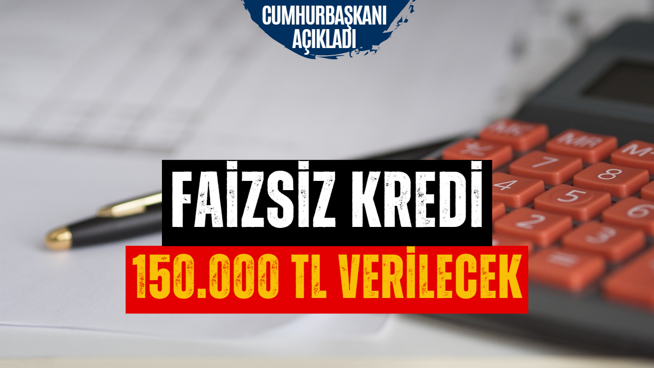 Faizsiz 150 Bin TL Kredi Verilecek! Cumhurbaşkanı Erdoğan Detayları Açıkladı