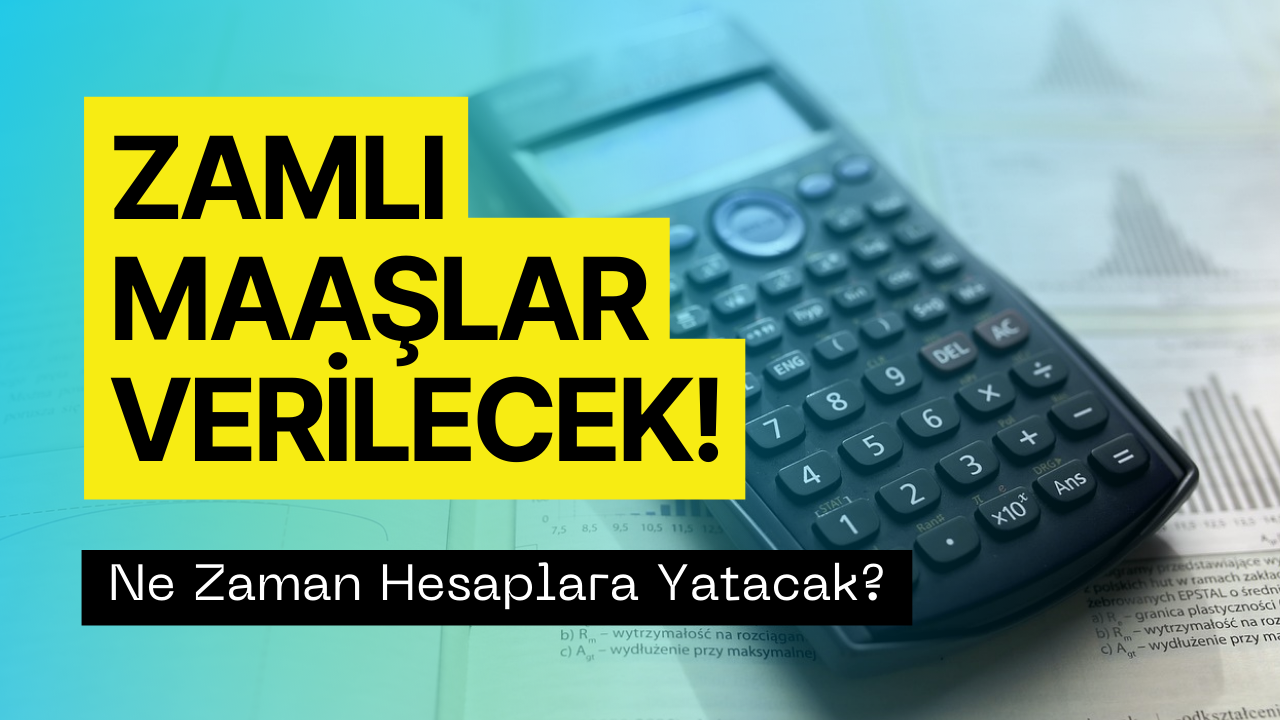 Zamlı Maaşlar Hesaplara Yatacak! En Düşük 15.000 TL Maaş Verilecek