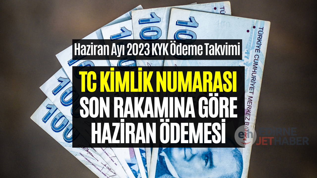 TC Kimlik Numarasının Son Rakamına Göre Ödeme Yapılacak! Haziran Ayı 2023 Ödeme Takvimi