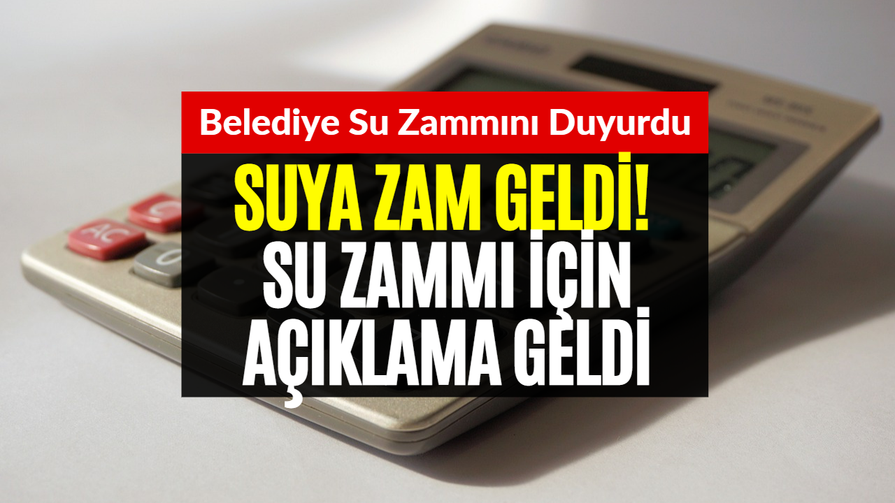 Suya Zam Geldi! Belediye Zamlı Suyun Fiyatını Açıkladı