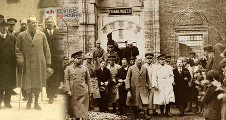 Atatürk'ün Edirne'ye Gelişinin 88. Yılı Kutlanacak