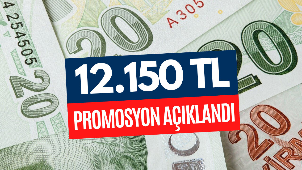 İmzalar Atıldı! 12 Bin 150 TL Promosyon Verilecek