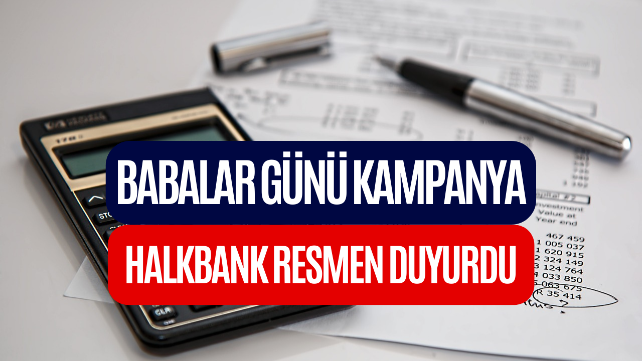 Babalar Günü Öncesi Kampanya Başladı! Halkbank 150 TL Parafpara Veriyor