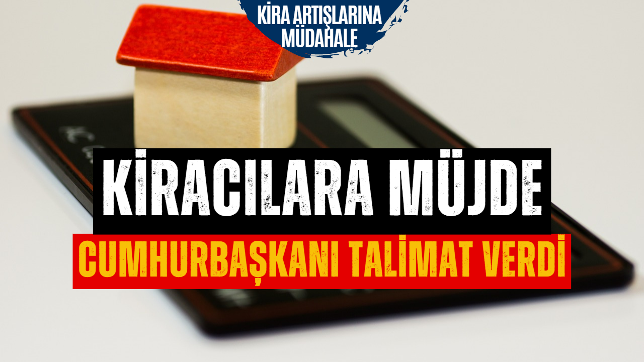 Cumhurbaşkanı Erdoğan Talimat Verdi! Kiracılara Müjde