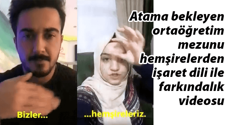 Atama Bekleyen Ortaöğretim Mezunu Hemşirelerden İşaret Diliyle Farkındalık Videosu