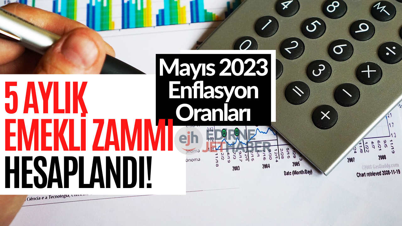 Mayıs Ayı Enflasyonu Açıklandı! 5 Aylık Emekli Maaş Zammı Belli Oldu