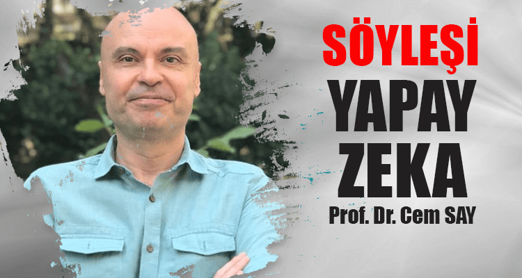 Prof. Dr. Cem Say, 'Yapay Zeka' Söyleşisi Düzenleyecek