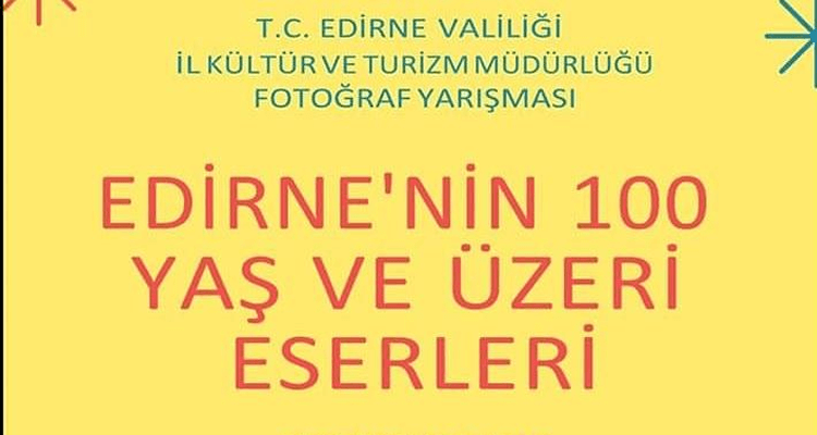 Edirne'nin 100 Yaş ve Üzeri Eserleri Fotoğraf Yarışması