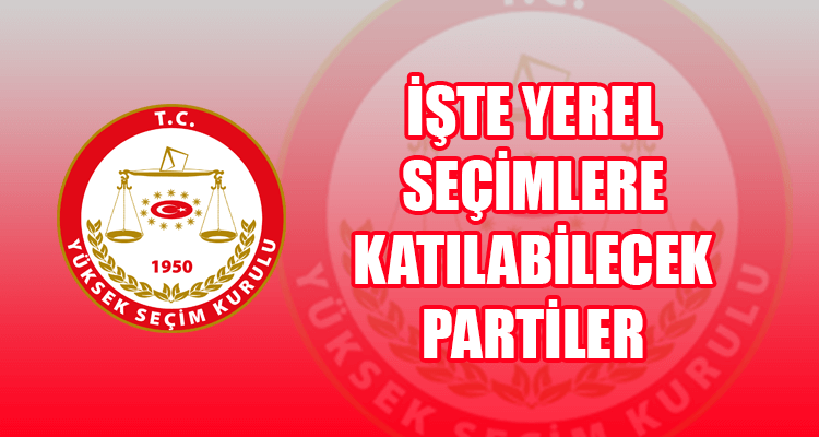 Seçime Katılabilecek Siyasi Partiler Belirlendi