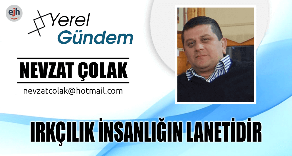 IRKÇILIK İNSANLIĞIN LANETİDİR