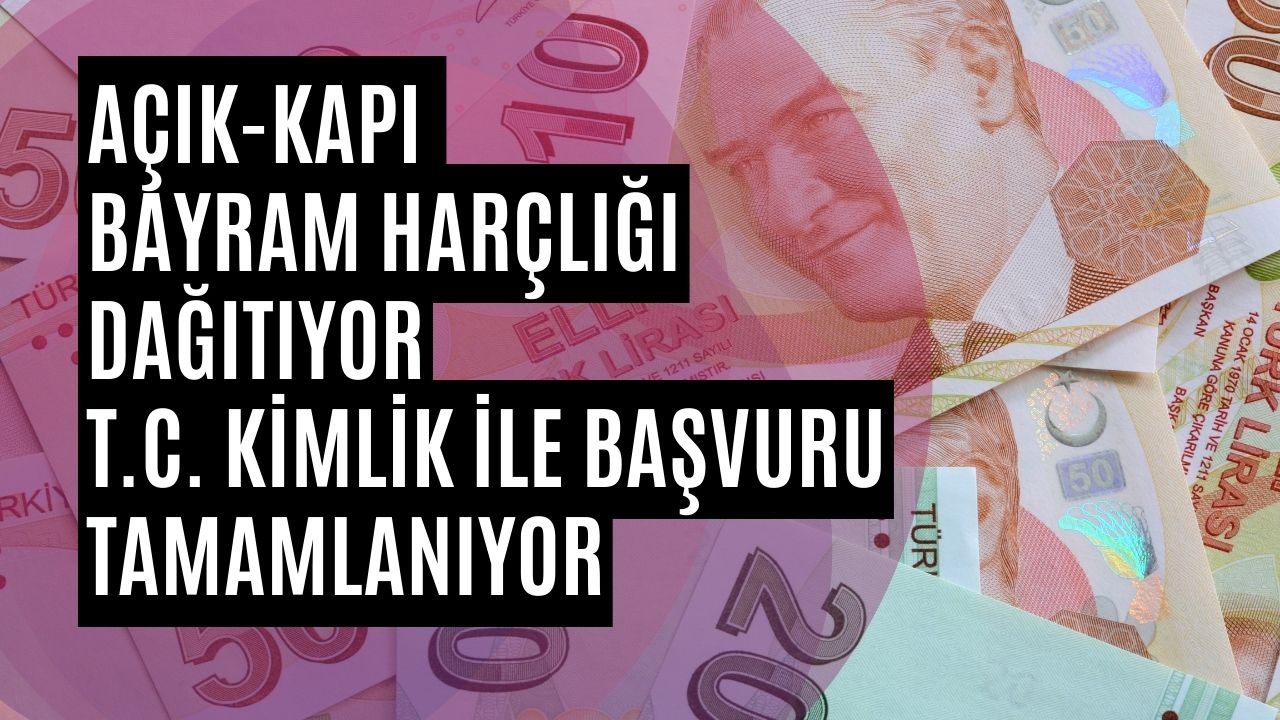 Sabah Saatlerinde Açıklandı! Bayram Harçlığı 2.000 TL T.C. Kartı ile Geç Kalmadan Çekin