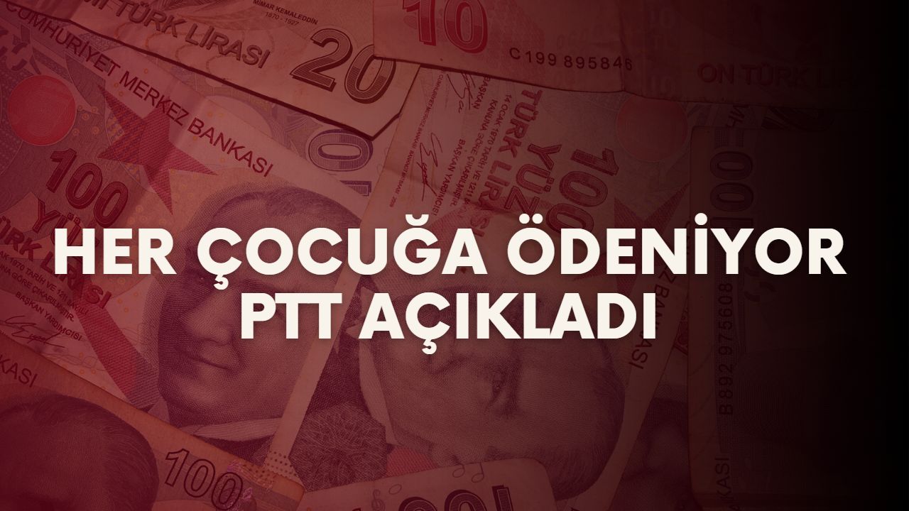 1-18 Yaş Arası Çocuğu Olana Yeni Müjde! Haziran Ayında 3.038 TL PTT Ödeyecek