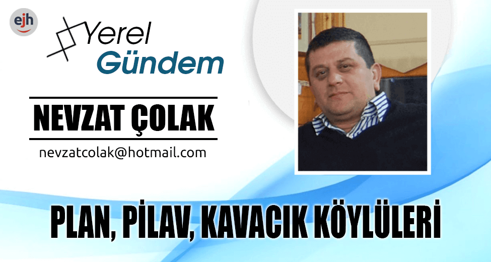 PLAN, PİLAV, KAVACIK KÖYLÜLERİ