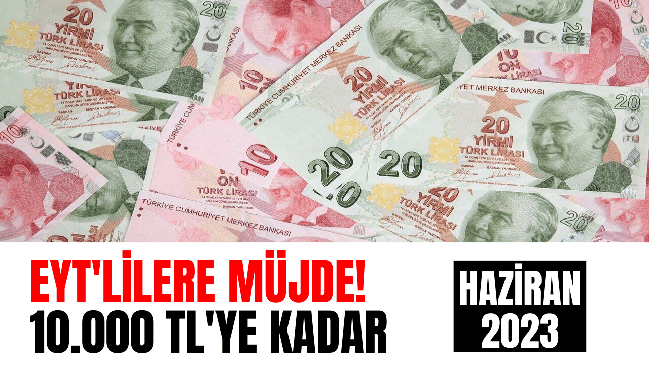 EYT’lilere 10.000 Liraya Varan Nakit Promosyon! Haziran Ayı EYT Emekli Promosyonu