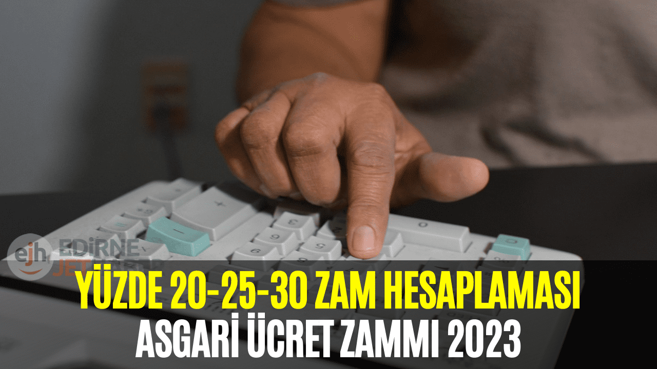 Yüzde 20, 25, 30 Zam Oranları İle Asgari Ücret Hesaplandı! İşte Asgari Ücret Zam Senaryoları