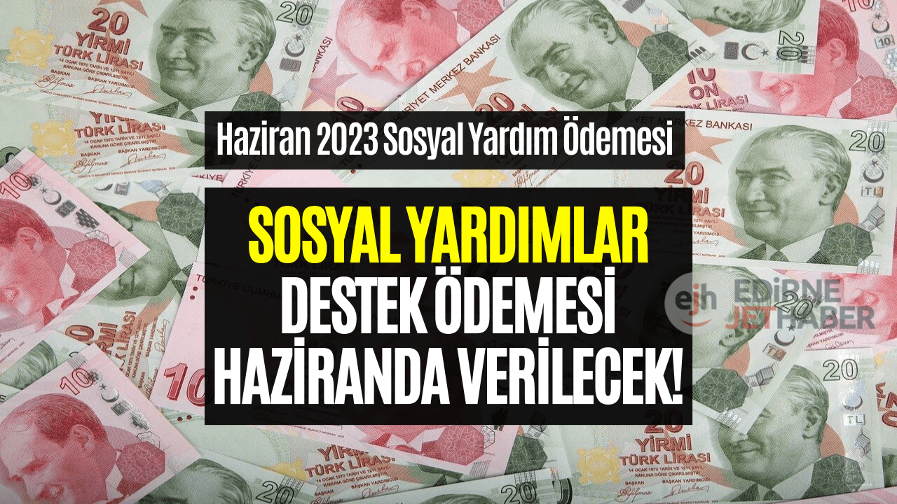 Vatandaşlara Haziran Ayında Sosyal Yardım Verilecek! Aile ve Sosyal Hizmetler Bakanlığı Hesaplara Aktaracak