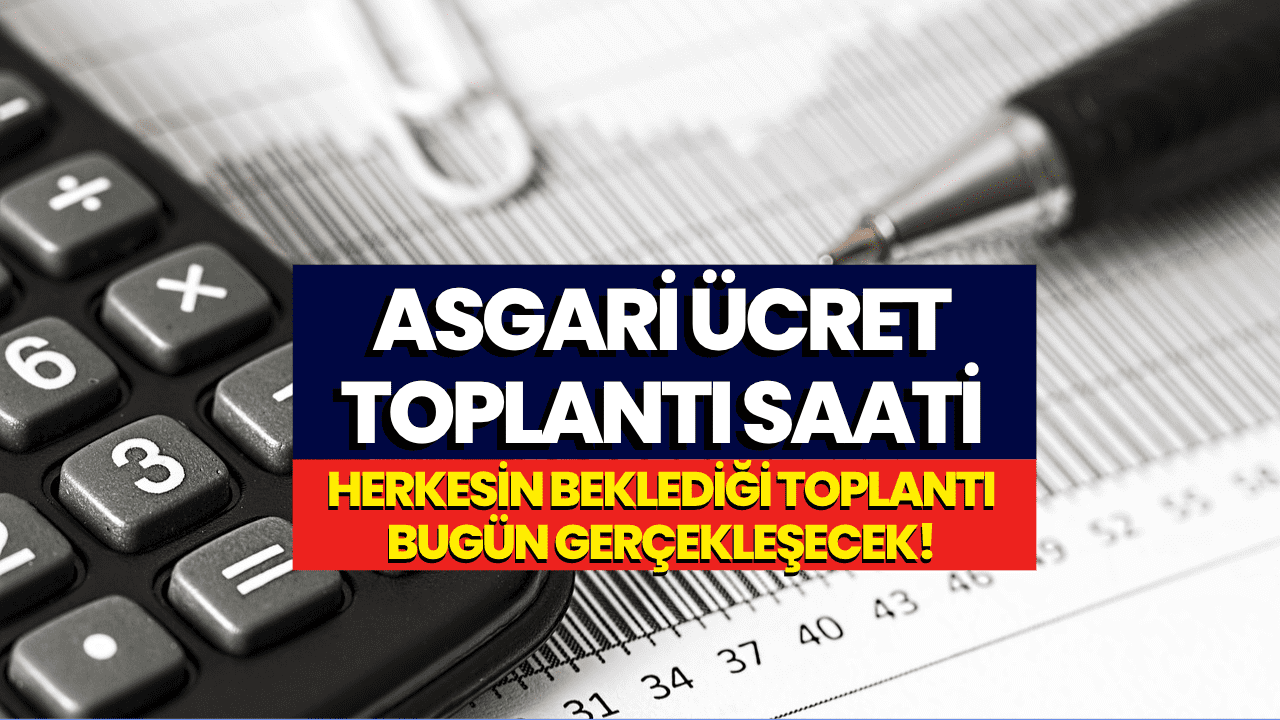 Herkesin Gözü Kulağı Bu Toplantıda! Asgari Ücret Ücret Tespit Komisyonu Saat Kaçta Toplanacak?