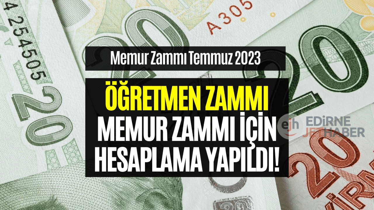 Öğretmen Maaşı Temmuzda O Seviyeye Çıkabilir! Memur Zammı Hesaplaması 2023