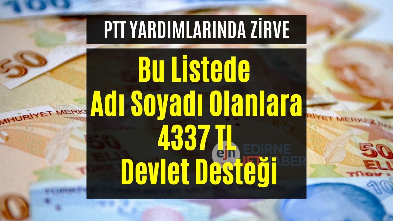 11 Haneli  TCKN ile Girip Hemen Başvurun! Bir Kaç Güne Sabahın Erken Saatlerinde PTT'den 4337 TL Ödenecek