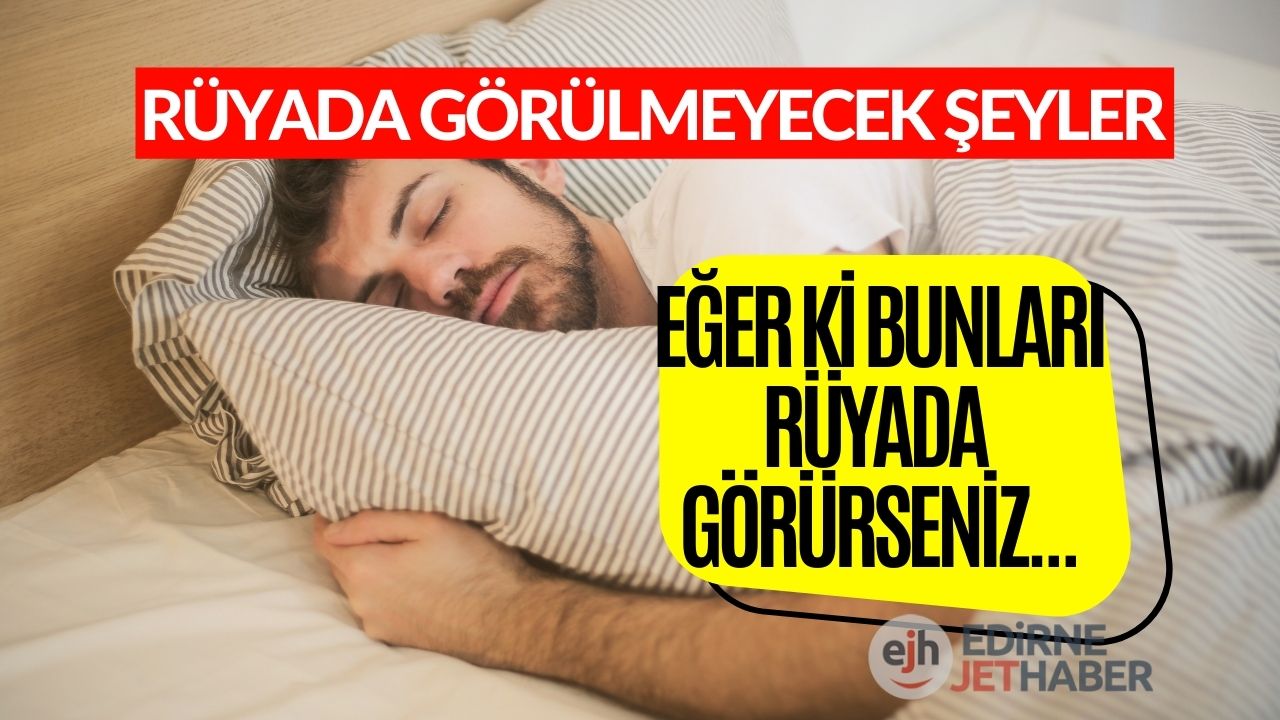 Rüyanızda Bunları Asla Göremeyeceksiniz! Eğer ki Bu 7 Şeyi Görürseniz...