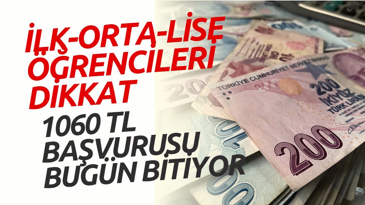 İlk-Orta Okul Öğrencilerine Son Çağrı! 1060 TL Yardım için Bugün 17.00'a Kadar Vakit Var