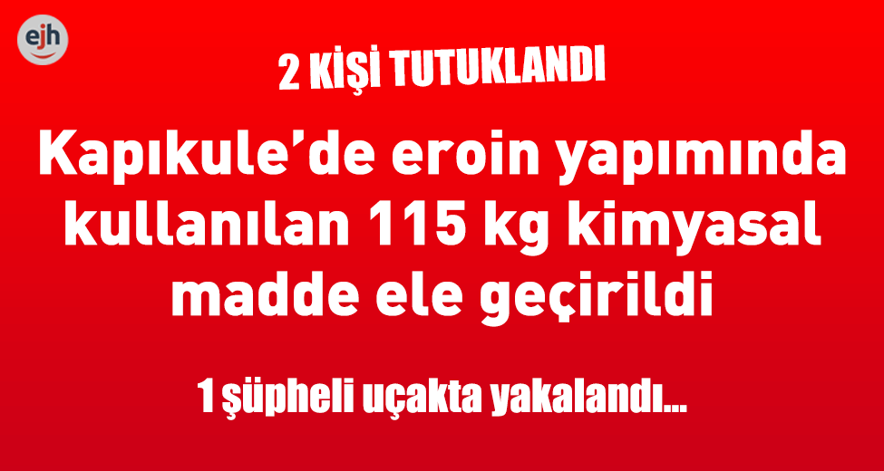 LPG Tankında Eroin Yapımında Kullanılan 115 Kg Kimyasal Madde Ele Geçirildi