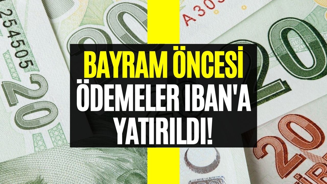 IBAN’a Para Yattı! Merakla Beklenen Ödemeler Dün Verildi