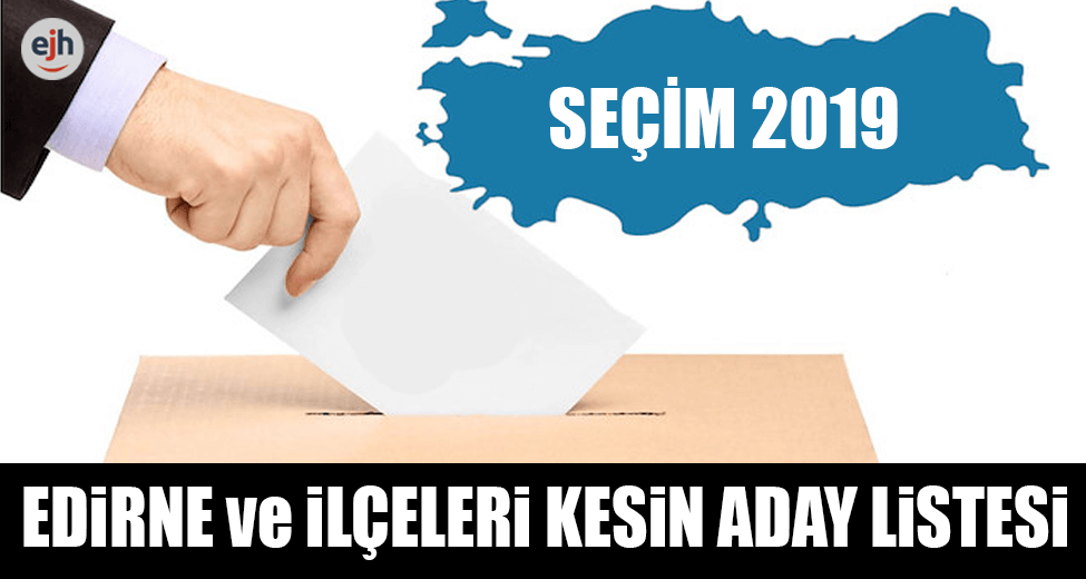 Edirne Yerel Seçim Kesin Aday Listesi