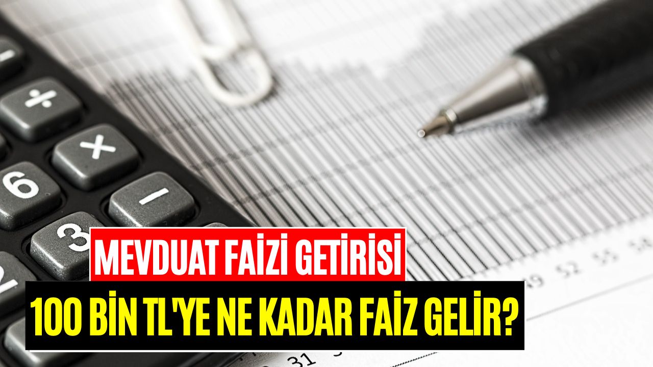 100.000 TL’nin Bir Aylık Getirisi Haziran Sonunda Hesaplandı! Mevduat Faizi Kazancı Ne Kadar?