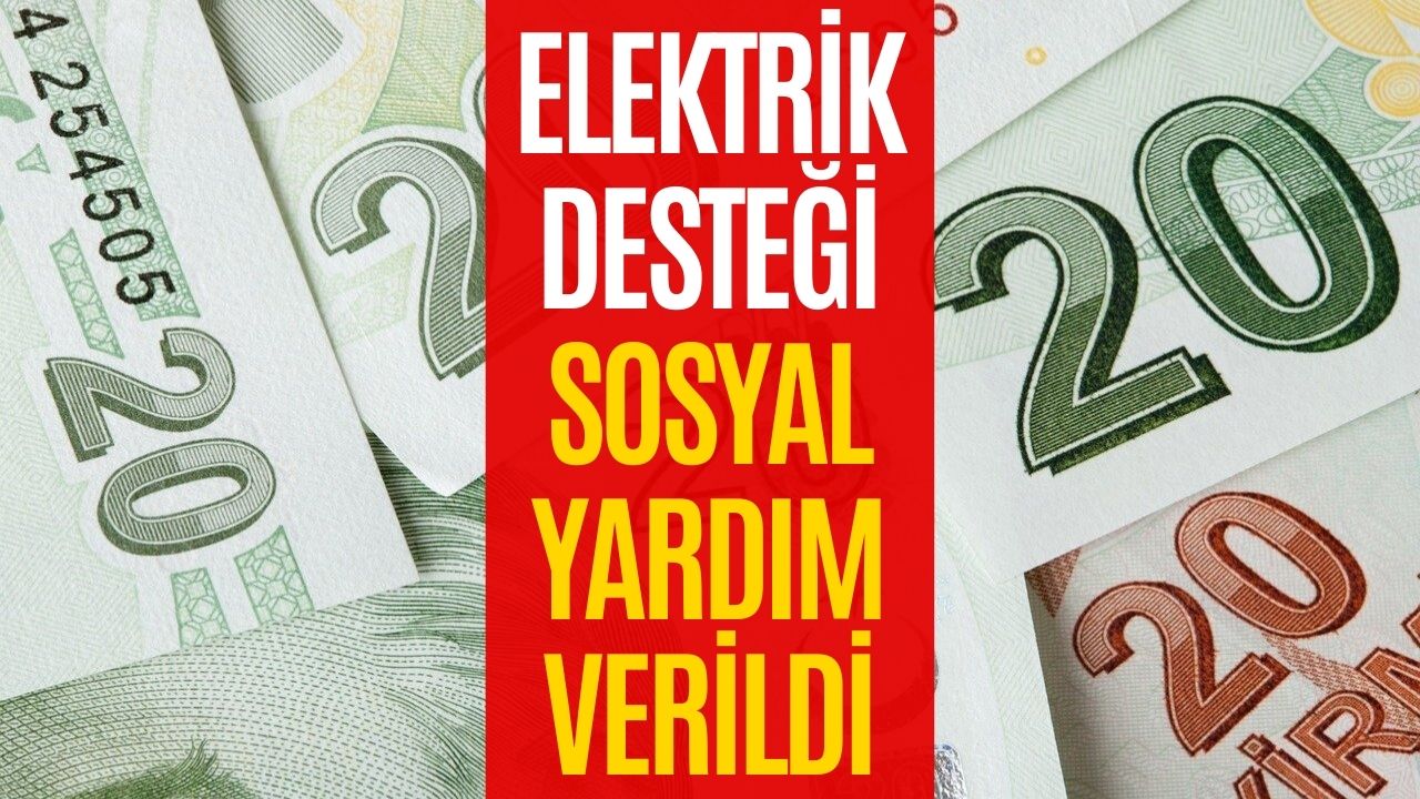 Elektrik Desteği Haziranda Verildi! İhtiyaç Sahiplerine Aile ve Sosyal Hizmetler Bakanlığı Ödeme Yaptı!