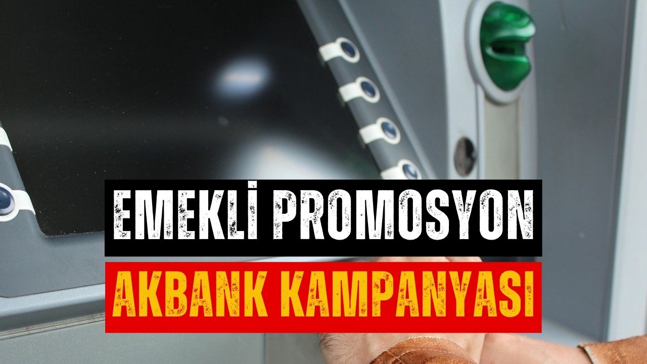 Akbank Emekli Promosyonu Ağustos 2023 Belli Oldu! Akbank Emekli Promosyon Açıklandı