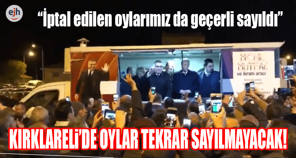 Kırklareli’de Oylar Tekrar Sayılmayacak