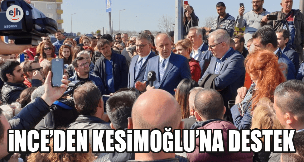 İnce’den Kesimoğlu’na Destek