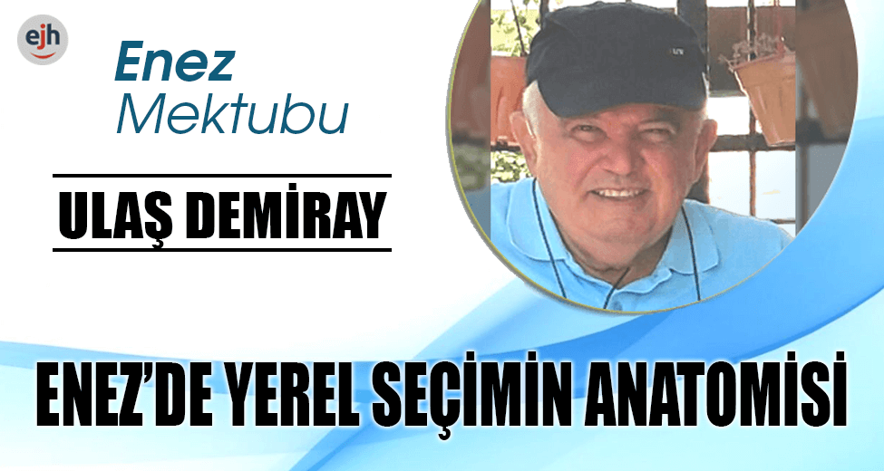 ENEZ’DE YEREL SEÇİMİN ANATOMİSİ