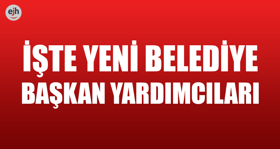 Yeni Edirne Belediye Başkan Yardımcıları Belli Oldu