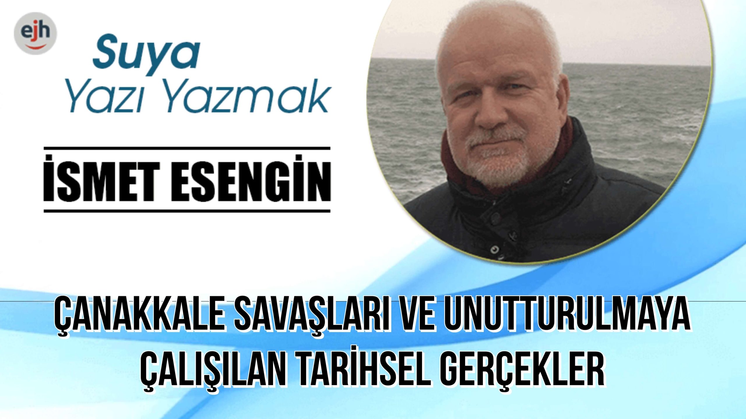 ÇANAKKALE SAVAŞLARI ve UNUTTURULMAYA ÇALIŞILAN TARİHSEL GERÇEKLER